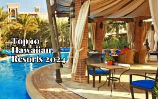 Top 10 Hawaiian Resorts For 2024