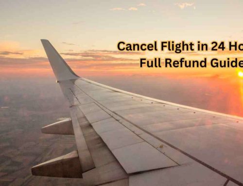 How to Cancel a Flight Within 24 Hours of Booking and Get a Full Refund